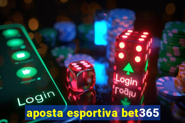 aposta esportiva bet365